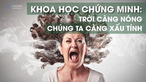 Trời càng nóng, con người càng xấu tính