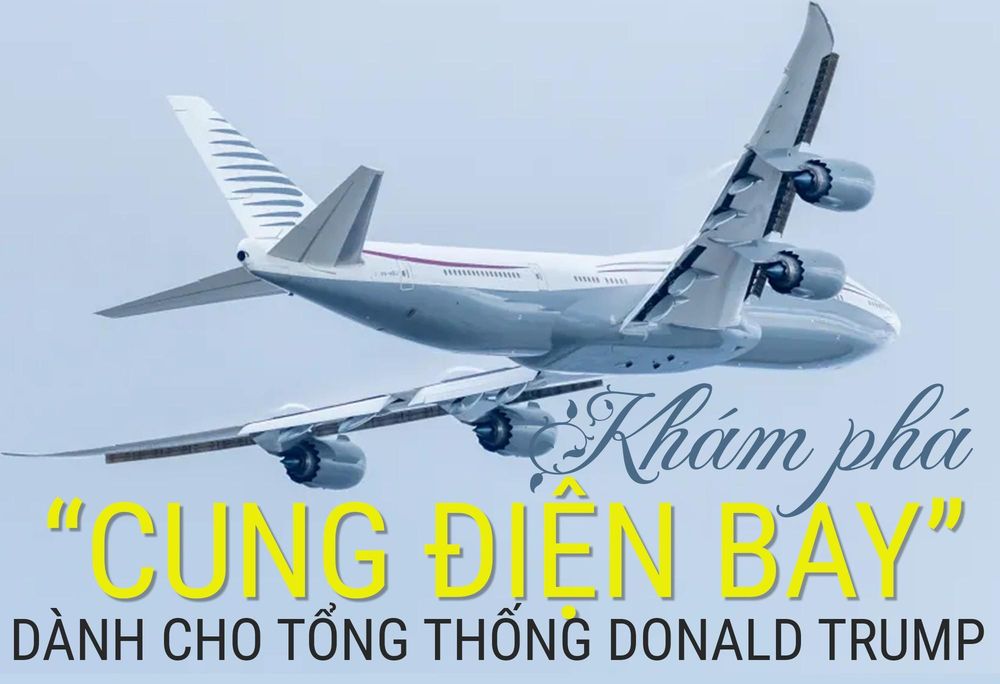 Khám phá 'cung điện bay' trị giá 400 triệu USD mà hoàng gia Qatar tặng Tổng thống Donald Trump