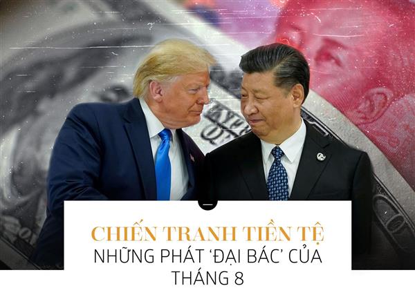 Đối đầu tiền tệ Mỹ - Trung: Những phát 'đại bác' của tháng 8