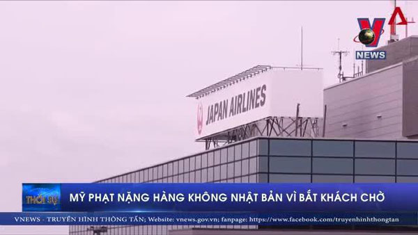 Mỹ phạt nặng hàng không Nhật Bản vì bắt khách chờ