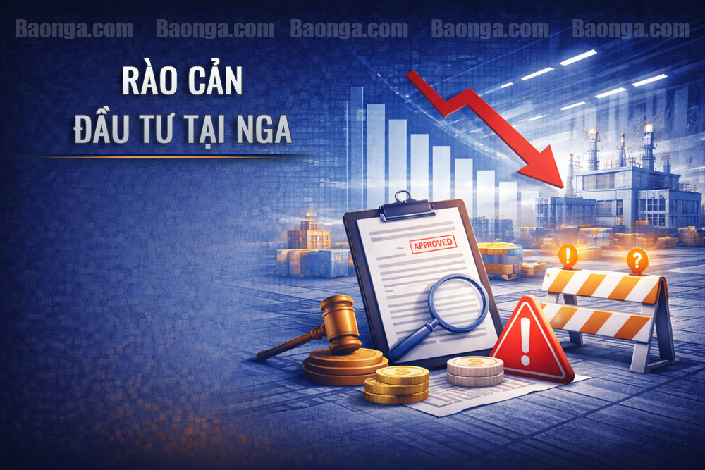 Bài 9: Đầu tư vào Nga - Những rào cản thực tế mà doanh nghiệp cần tính trước khi quyết định (Phân tích thị trường cập nhật đến năm 2026)