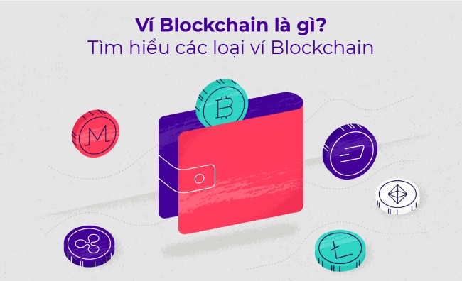 Ví Blockchain là gì? Tìm hiểu các loại ví blockchain