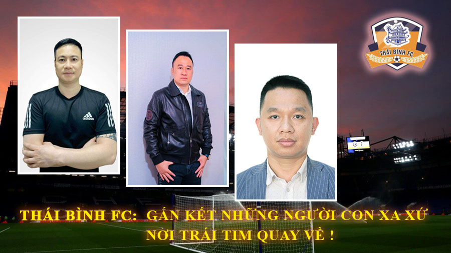 Thái Bình FC: Gắn kết những người con xa xứ - Nơi trái tim quay về