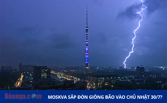Moskva sắp đón giông bão vào Chủ nhật 30/7?