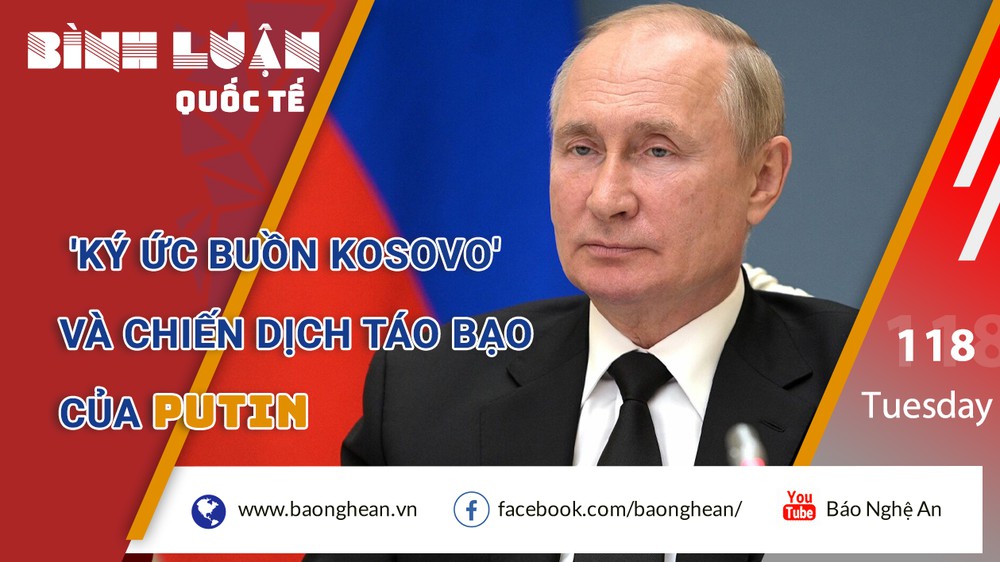 'Ký ức buồn Kosovo' và Chiến dịch táo bạo của Putin
