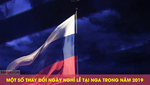Một số thay đổi ngày nghỉ lễ tại Nga trong năm 2019