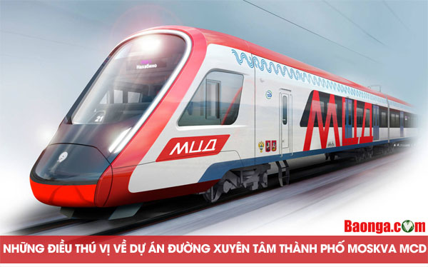 Những điều thú vị về dự án đường xuyên tâm thành phố Moskva MCD