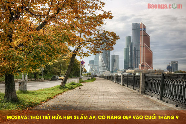 Moskva: Thời tiết hứa hẹn sẽ ấm áp, có nắng đẹp vào cuối tháng 9