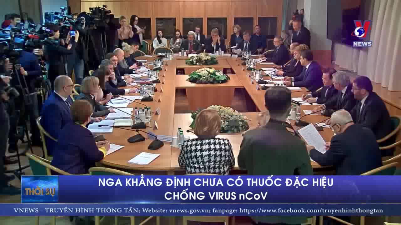 Nga khẳng định chưa có thuốc đặc hiệu chống virus nCoV