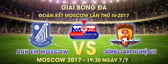 Giải Đoàn Kết Moscow 2017: Nhận định trước 2 trận đấu ngày 7/7