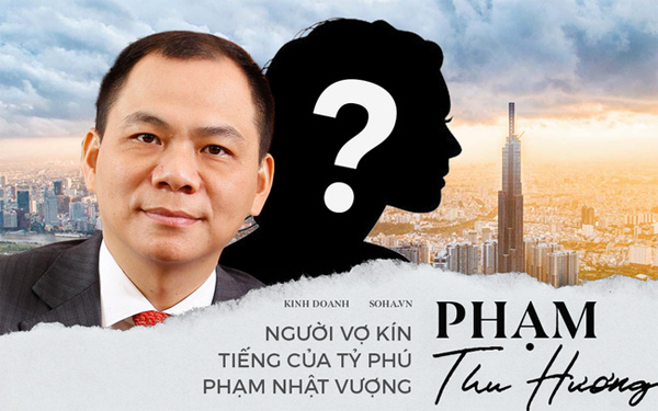 Bà Phạm Thu Hương - Người vợ kín tiếng của tỷ phú Phạm Nhật Vượng và những chuyện không phải ai cũng biết