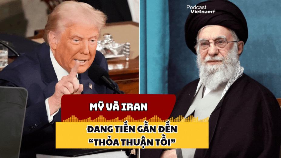 Giới chức Israel lo ngại Mỹ và Iran đang tiến gần đến 'thỏa thuận tồi'
