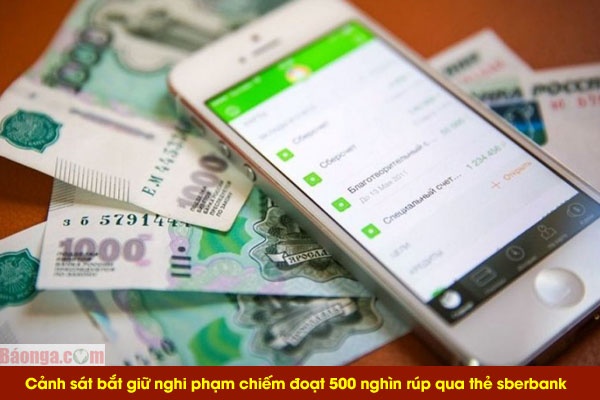 Moskva: Cảnh sát bắt giữ nghi phạm chiếm đoạt 500 nghìn rúp thông qua tài khoản thẻ sberbank