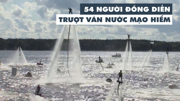 54 người đồng diễn trượt ván nước mạo hiểm
