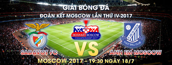 Giải Đoàn Kết Moscow 2017: Tổng hợp trước 2 trận đấu ngày 18/7